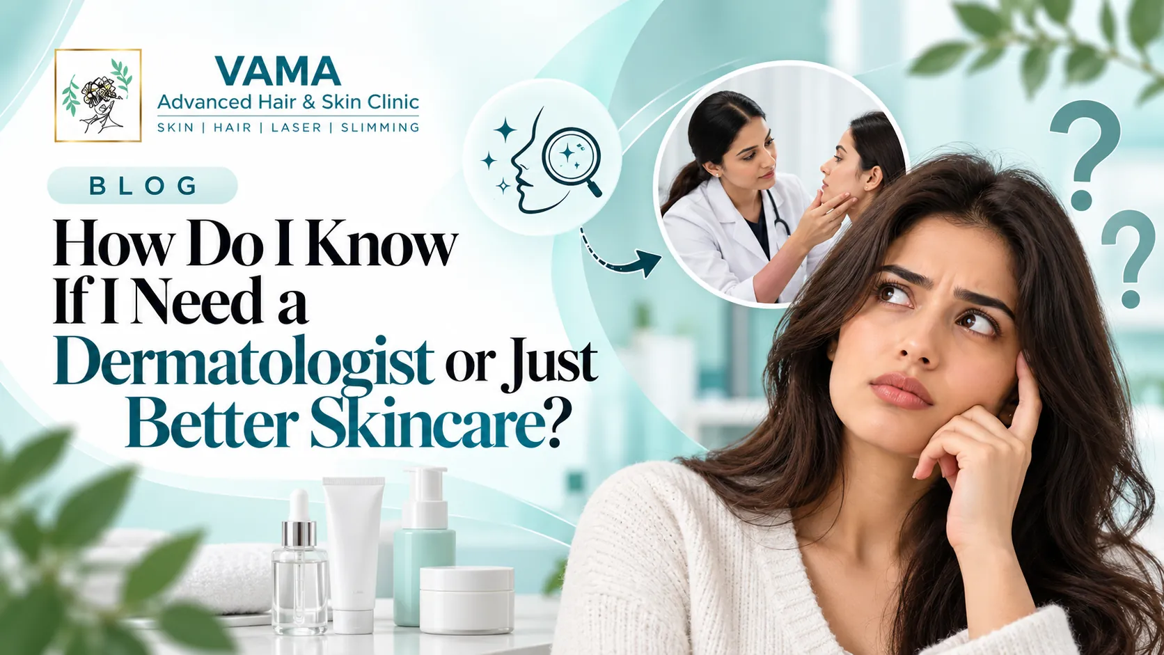 How Do I Know If I Need a Dermatologist or Just Better Skincare?